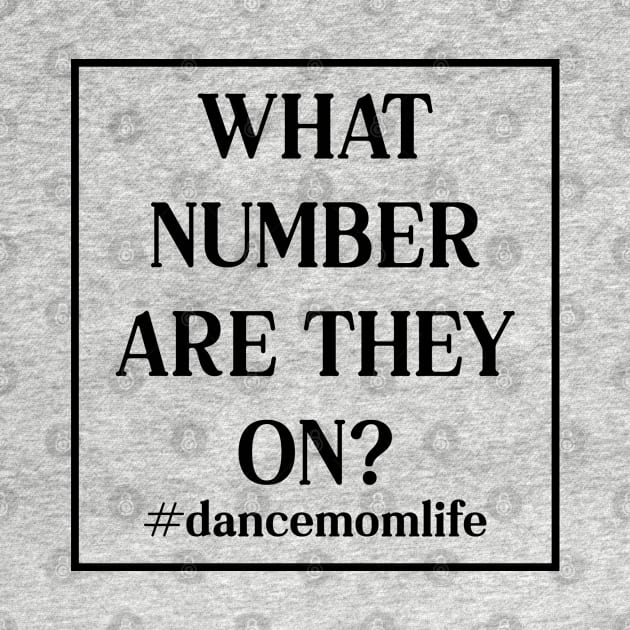 What Number Are They On? Dance Mom Life by Nisrine